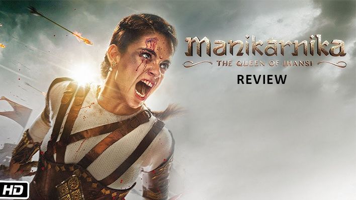 ‘मणिकर्णिका: द क्वीन ऑफ़ झाँसी’ रिव्यु: राष्ट्रवाद का मतलब समझाया कंगना रनौत ने